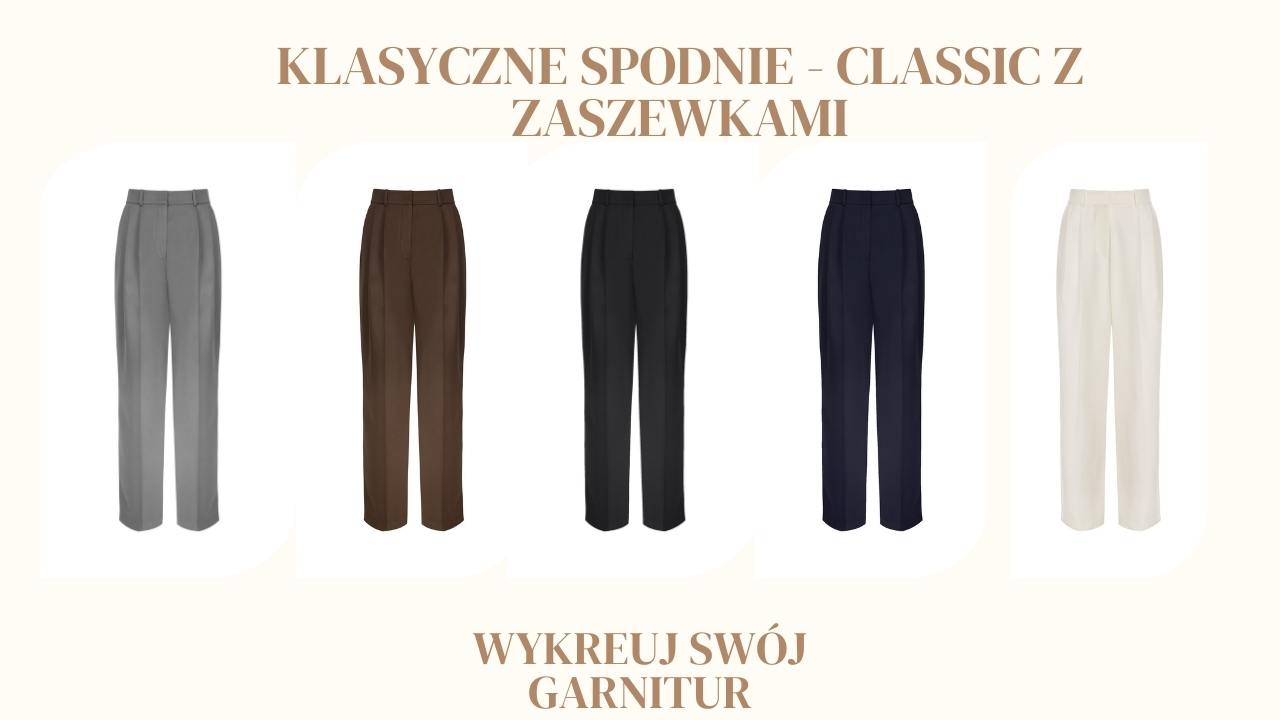 Klasyczny fason spodni damskich z zaszewkami, czyli spodnie CLASSIK, które pokochało tak wiele kobiet