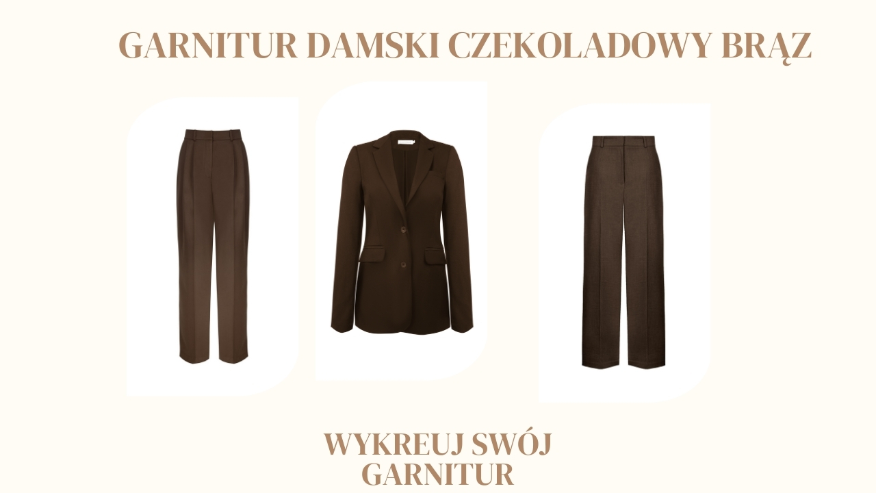 Stwórz samodzielnie garnitur damski w kolorze czekoladowego brązu